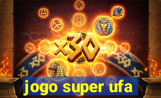 jogo super ufa