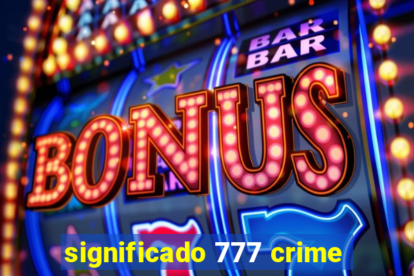 significado 777 crime