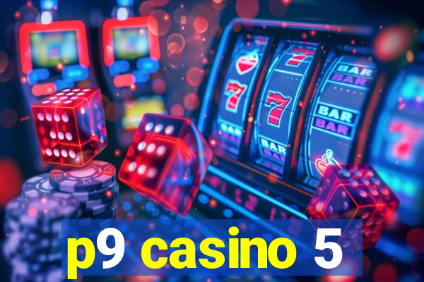 p9 casino 5