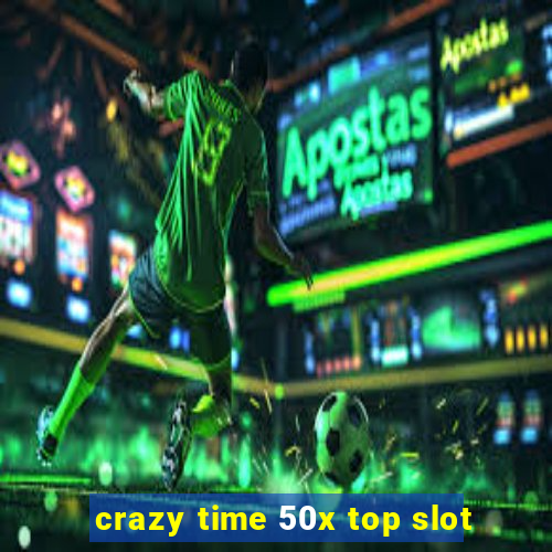 crazy time 50x top slot