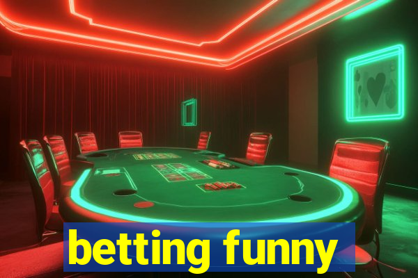 betting funny