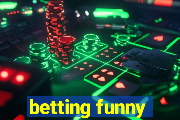 betting funny