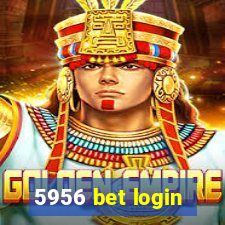 5956 bet login