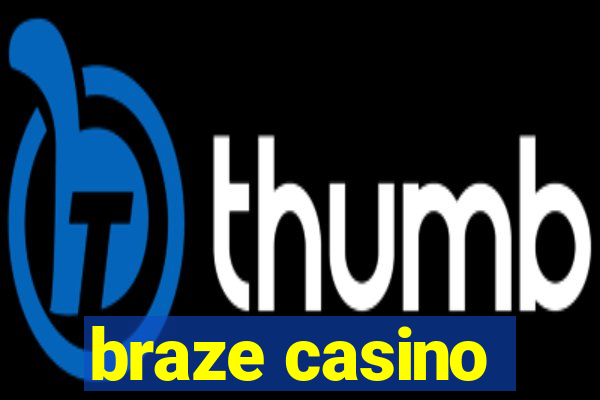 braze casino