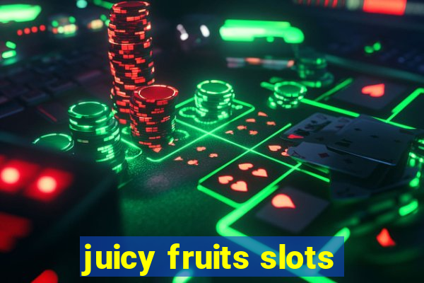 juicy fruits slots