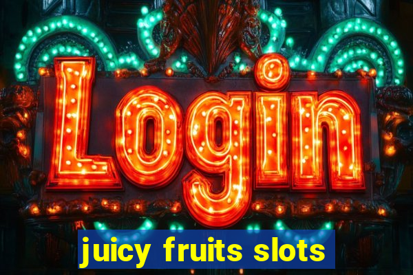 juicy fruits slots