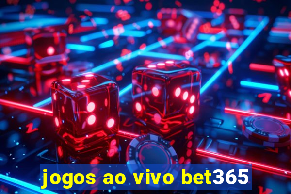 jogos ao vivo bet365