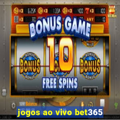 jogos ao vivo bet365