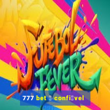 777 bet 茅 confi谩vel