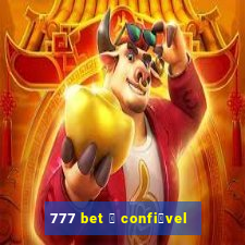 777 bet 茅 confi谩vel