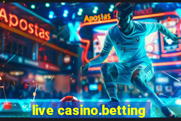 live casino.betting