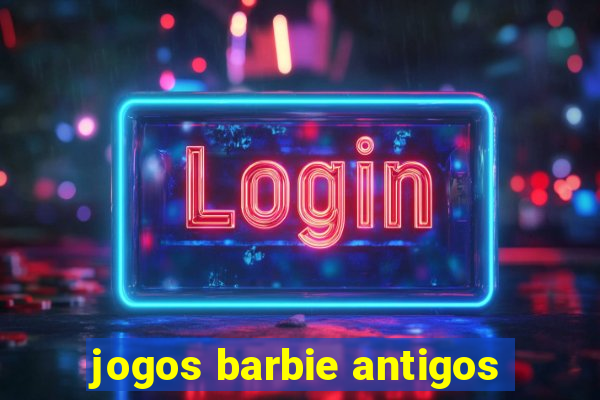 jogos barbie antigos