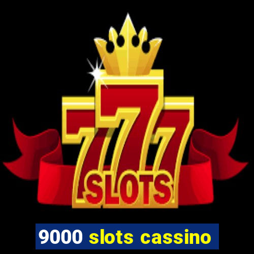 9000 slots cassino