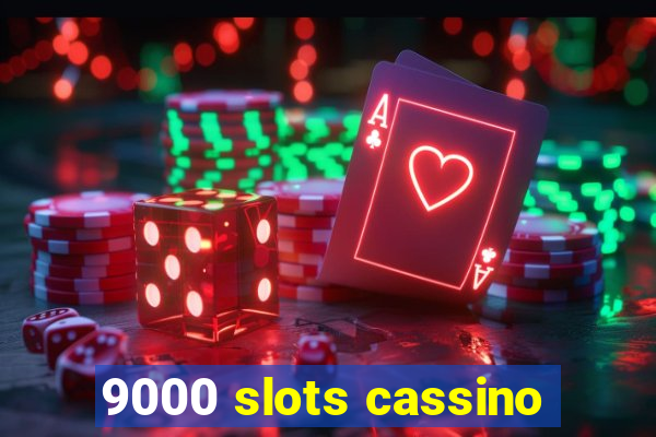 9000 slots cassino