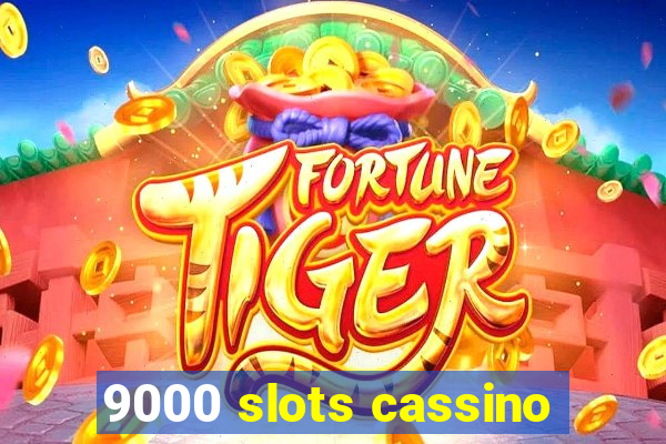 9000 slots cassino