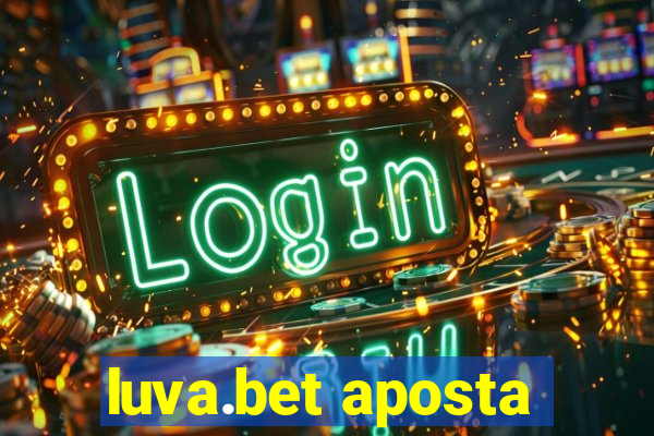 luva.bet aposta