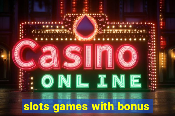 slots games with bonus