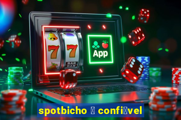 spotbicho 茅 confi谩vel