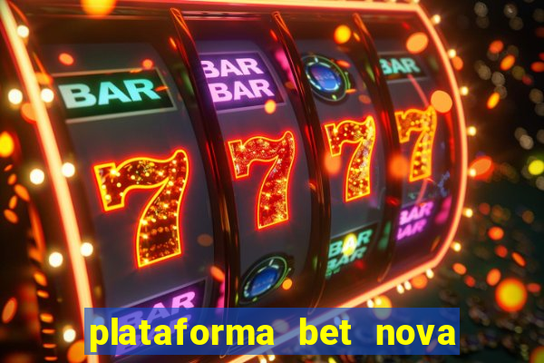 plataforma bet nova pagando no cadastro