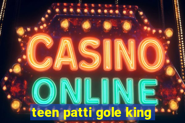 teen patti gole king