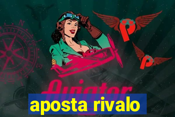 aposta rivalo