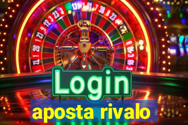 aposta rivalo