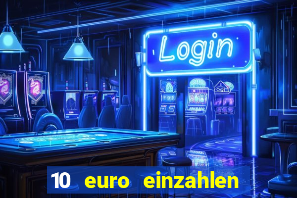 10 euro einzahlen casino bonus