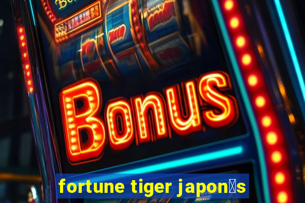 fortune tiger japon锚s