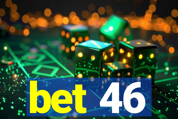 bet 46