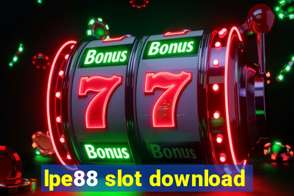 lpe88 slot download