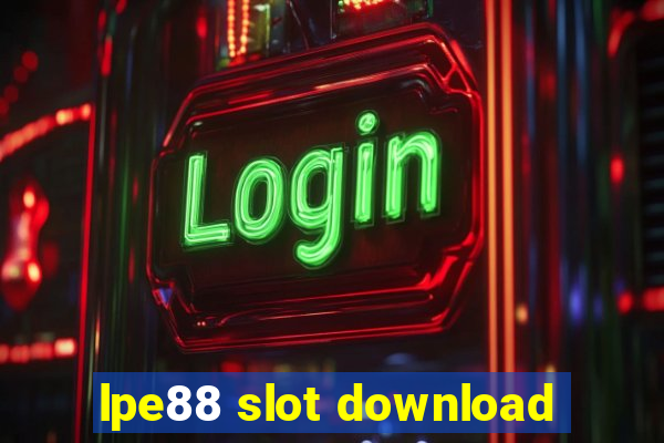 lpe88 slot download