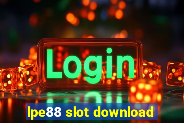 lpe88 slot download