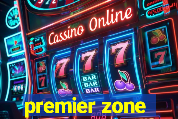 premier zone