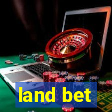 land bet