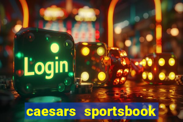 caesars sportsbook & casino