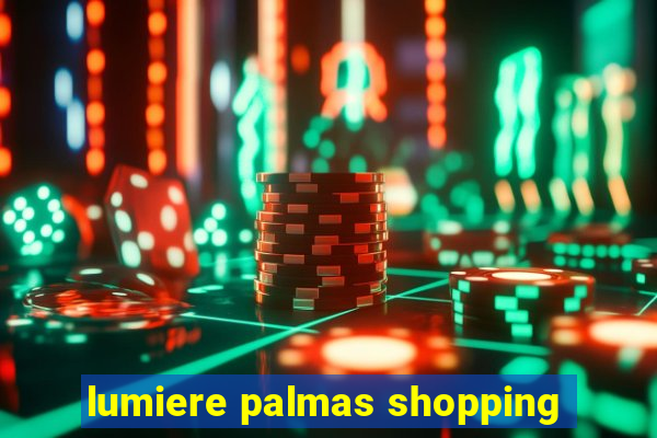 lumiere palmas shopping