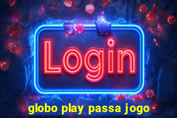 globo play passa jogo