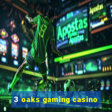 3 oaks gaming casino