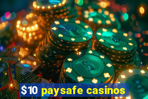 $10 paysafe casinos