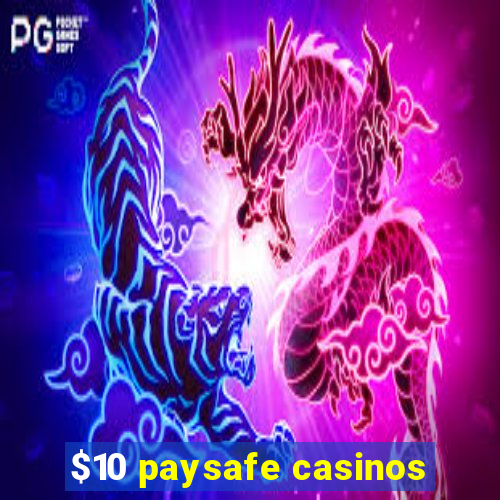 $10 paysafe casinos