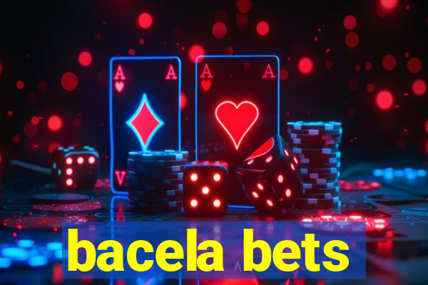 bacela bets