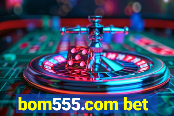 bom555.com bet