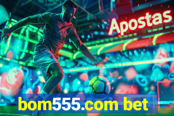 bom555.com bet