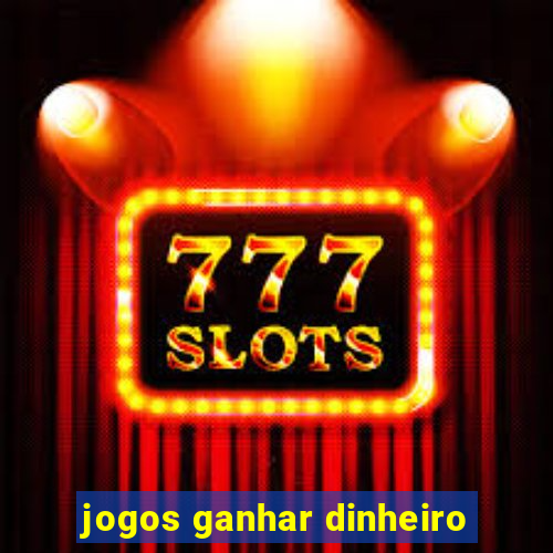 jogos ganhar dinheiro