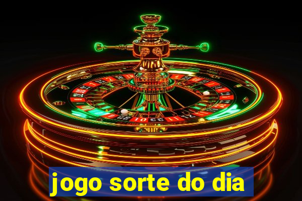 jogo sorte do dia