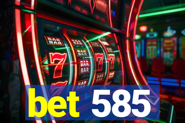 bet 585