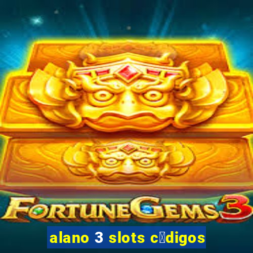 alano 3 slots c贸digos