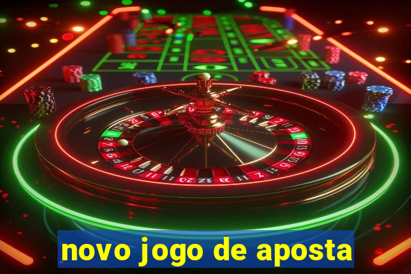 novo jogo de aposta