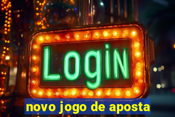 novo jogo de aposta