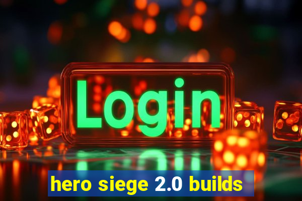 hero siege 2.0 builds